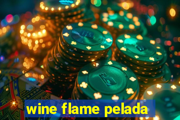 wine flame pelada